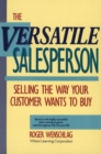 Image for The Versatile Salesperson : Selling the Way Your Customer Wants to Buy