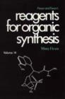 Image for Fieser and Fieser&#39;s Reagents for Organic Synthesis, Volume 14