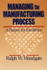 Image for Managing the Manufacturing Process : A Pattern for Excellence