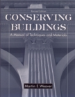 Image for Conserving buildings  : a manual of techniques and materials