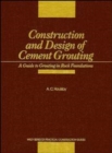 Image for Construction and Design of Cement Grouting : A Guide to Grouting in Rock Foundations