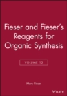 Image for Fieser and Fieser&#39;s reagents for organic synthesisVol. 15