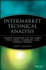 Image for Intermarket Technical Analysis : Trading Strategies for the Global Stock, Bond, Commodity, and Currency Markets