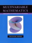 Image for Multivariable Mathematics : Linear Algebra, Multivariable Calculus, and Manifolds