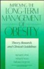 Image for Improving the Long-term Management of Obesity : Theory, Research and Clinical Guidelines