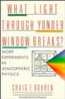 Image for What Light Through Yonder Window Breaks? : More Experiments in Atmospheric Physics