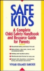 Image for Safe Kids : A Complete Child-Safety Handbook and Resource Guide for Parents