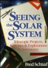 Image for Seeing the Solar System : Telescopic Projects, Activities and Explorations in Astronomy