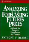 Image for Analyzing and Forecasting Futures Prices : A Guide for Hedgers, Speculators, and Traders