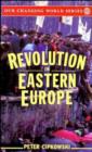 Image for Revolution in Eastern Europe : Understanding the Collapse of Communism in Poland, Hungary, East Germany, Czechoslovakia, Romania, and the Soviet Union