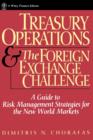 Image for Treasury Operations and the Foreign Exchange Challenge : A Guide to Risk Management Strategies for the New World Markets
