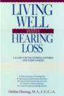Image for Living Well with Hearing Loss : A Guide for the Hearing-impaired and Their Families
