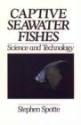 Image for Captive Seawater Fishes : Science and Technology