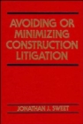 Image for Avoiding or Minimizing Construction Litigation