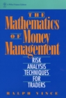 Image for The Mathematics of Money Management : Risk Analysis Techniques for Traders