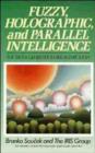 Image for Fuzzy, Holographic, and Parallel Intelligence