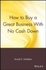 Image for How to Buy a Great Business With No Cash Down