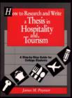 Image for How to Research and Write a Thesis in Hospitality and Tourism : A Step-By-Step Guide for College Students