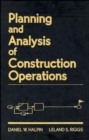 Image for Planning and Analysis of Construction Operations