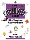Image for The Curiosity ClubTM : Kids&#39; Nature Activity Book