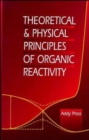 Image for Theoretical and Physical Principles of Organic Reactivity