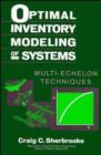 Image for Optimal Inventory Modeling of Systems : Multi-Echelon Techniques