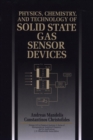 Image for Physics, Chemistry and Technology of Solid State Gas Sensor Devices
