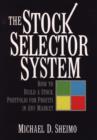 Image for The Stock Selector System : How to Build a Stock Portfolio for Profits in Any Market