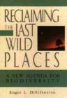 Image for Reclaiming the Last Wild Places : A New Agenda for Biodiversity