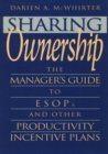 Image for Sharing Ownership : The Manager&#39;s Guide to ESOPs and Other Productivity Incentive Plans