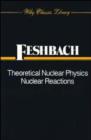 Image for Theoretical Nuclear Physics : Nuclear Reactions