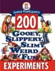 Image for Janice VanCleave&#39;s 200 Gooey, Slippery, Slimy, Weird and Fun Experiments