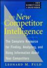 Image for The New Competitor Intelligence : The Complete Resource for Finding, Analyzing, and Using Information About Your Competitors