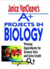 Image for Janice VanCleave&#39;s A+ Projects in Biology : Winning Experiments for Science Fairs and Extra Credit