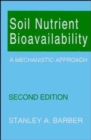Image for Soil Nutrient Bioavailability : A Mechanistic Approach
