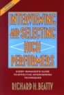 Image for Interviewing and Selecting High Performers : Every Manager&#39;s Guide to Effective Interviewing Techniques