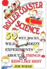 Image for Roller Coaster Science : 50 Wet, Wacky, Wild, Dizzy Experiments about Things Kids Like Best