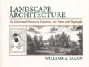 Image for Landscape Architecture : An Illustrated History in Timelines, Site Plans and Biography