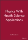 Image for Physics  : with health science applications
