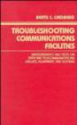 Image for Troubleshooting Communications Facilities : Measurements and Tests on Data and Telecommunications, Circuits, Equipment and Systems