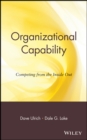 Image for Organizational Capability : Competing from the Inside Out