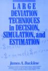 Image for Large Deviation Techniques in Decision, Simulation and Estimation