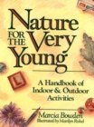 Image for Nature for the Very Young : A Handbook of Indoor and Outdoor Activities for Preschoolers