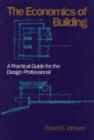 Image for The Economics of Building : A Practical Guide for the Design Professional