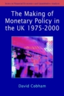 Image for The Making of Monetary Policy in the UK, 1975-2000