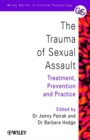 Image for The trauma of sexual assault  : treatment, prevention and practice
