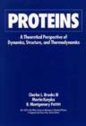 Image for Proteins : A Theoretical Perspective of Dynamics, Structure and Thermodynamics