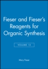 Image for Fieser and Fieser&#39;s reagents for organic synthesisVol. 13