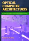 Image for Optical Computer Architectures : The Application of Optical Concepts to Next Generation Computers