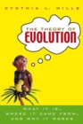 Image for The theory of evolution: what it is, where it came from, and why it works